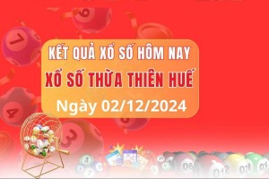 Xổ số Thừa Thiên Huế ngày 02 tháng 12 năm 2024, XSTTH ngày 02 tháng 12