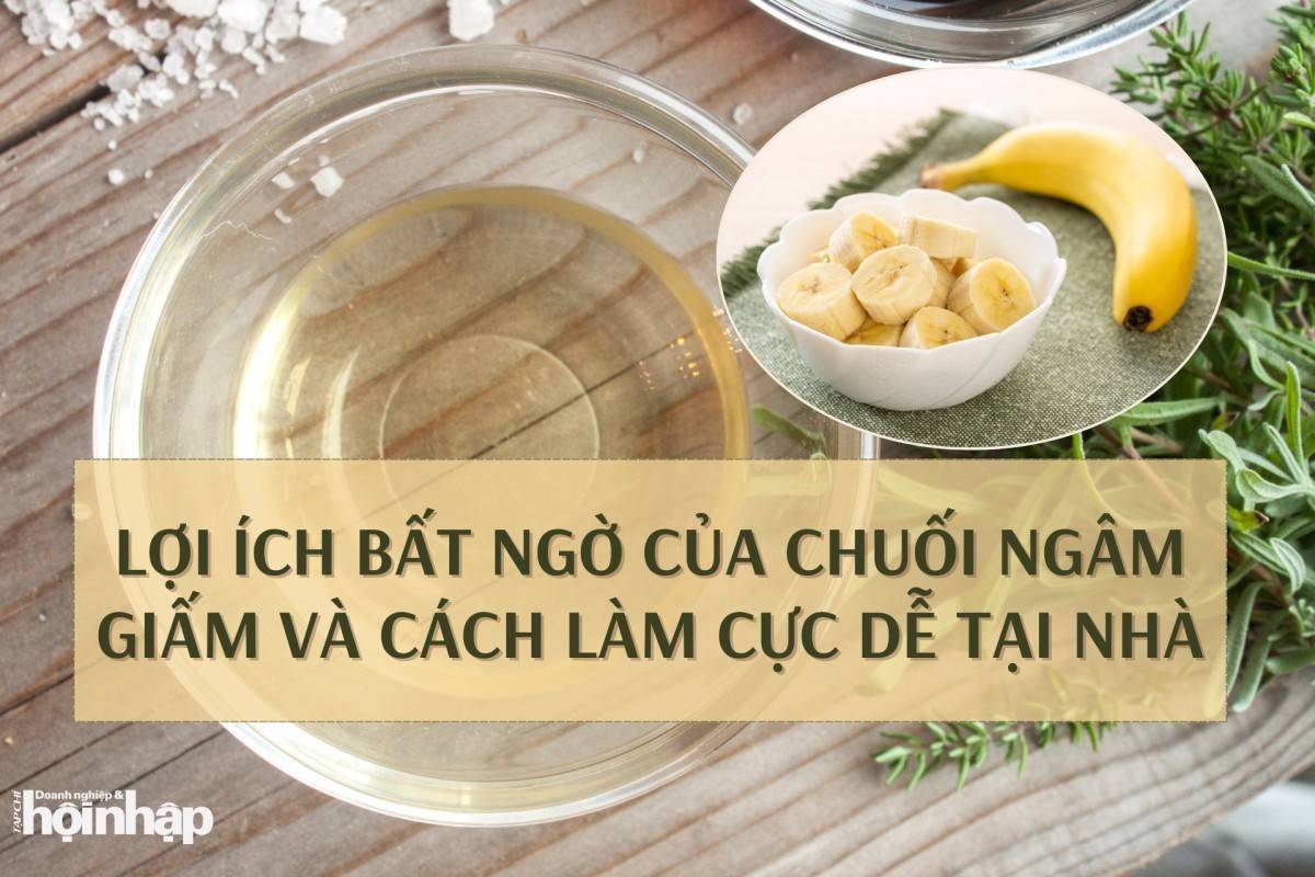 Lợi ích bất ngờ của chuối ngâm giấm và cách làm cực dễ tại nhà