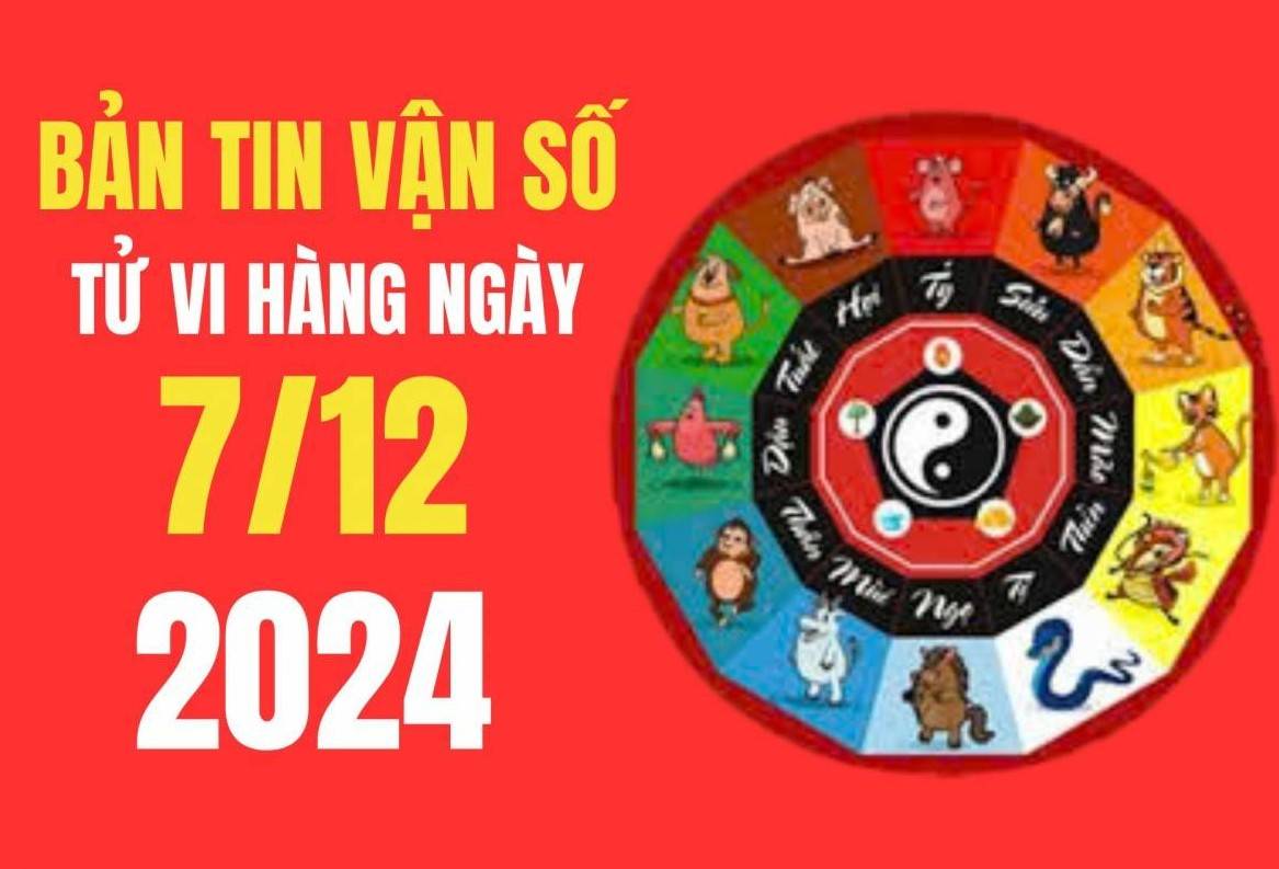 Tử vi - Vận số ngày 07/12/2024:  Tuổi nào đón nhận tin vui, gặp nhiều may mắn, công việc thuận lợi