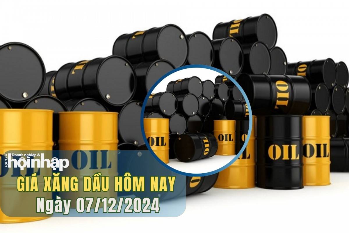 Giá xăng dầu hôm nay 07/12 Giá xăng dầu hôm nay 07/12