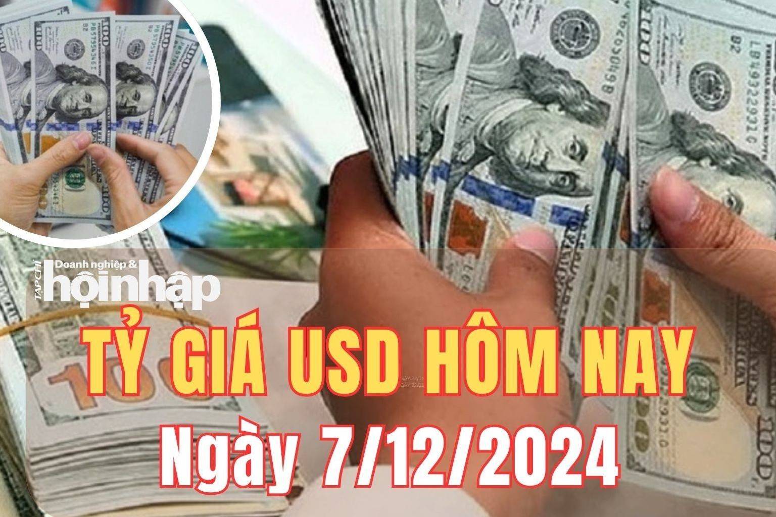 Tỷ giá USD hôm nay 7/12/2024: Đồng USD thế giới tăng 0,26%, trong nước giảm 11 đồng