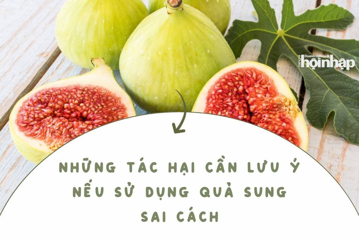 Những tác hại cần lưu ý nếu sử dụng quả sung sai cách