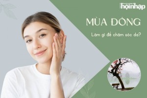 Làm gì để chăm sóc da trong thời tiết mùa đông?