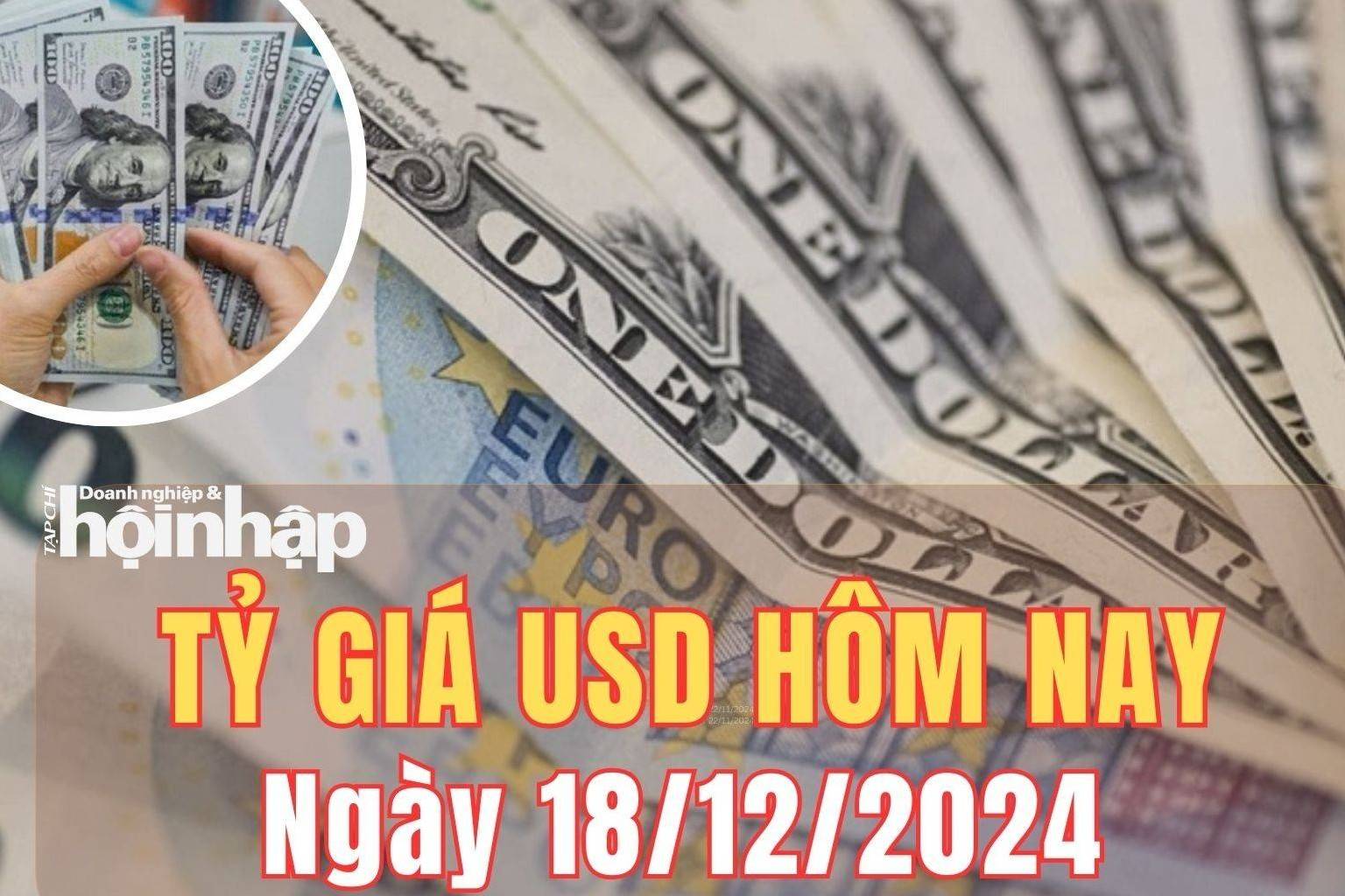 Tỷ giá USD hôm nay 18/12/2024: Chỉ USD Index tăng 0,10%, ở mức 106,94 điểm