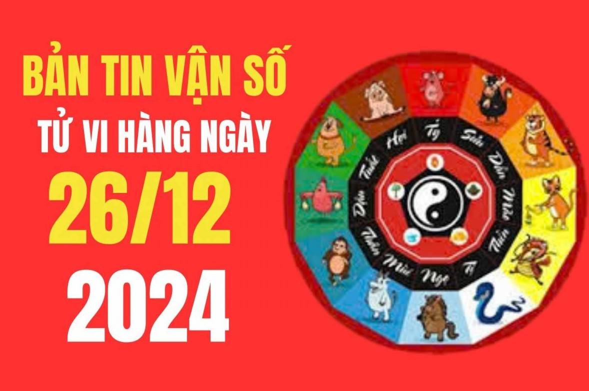 Tử vi - Vận số ngày 26/12/2024: Tuổi Thân khởi khắc về tài chính, tuổi Ngọ đối mặt với nhiều thử thách, khó khăn trong công việc