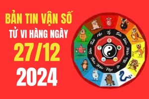 Tử vi - Vận số ngày 27/12/2024: Tuổi Dậu có vận trình thuận lợi với nhiều cơ hội mới, tuổi Hợi sẽ đối diện với một số sự cố bất ngờ