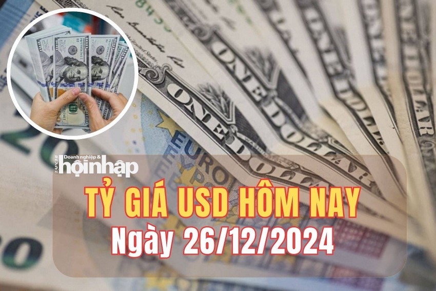 Tỷ giá USD hôm nay 26/12/2024: Đồng USD trong nước và thế giới tăng.