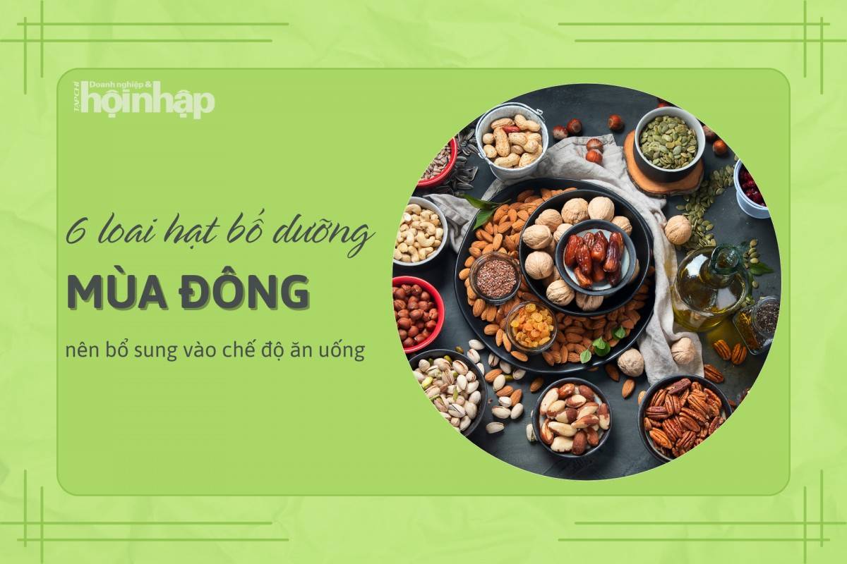 6 loại hạt bổ dưỡng nên bổ sung vào chế độ ăn uống trong mùa Đông 6 loại hạt bổ dưỡng nên bổ sung vào chế độ ăn uống trong mùa Đông