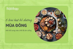 6 loại hạt bổ dưỡng nên bổ sung vào chế độ ăn uống trong mùa Đông