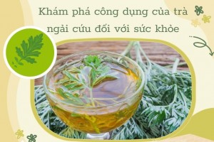 Khám phá công dụng của trà ngải cứu đối với sức khoẻ hằng ngày