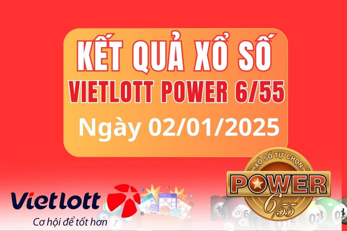 Vietlott 02/01, Kết quả xổ số Vietlott hôm nay 02/01, Xổ số Power 6/55 ngày 02/01/2025