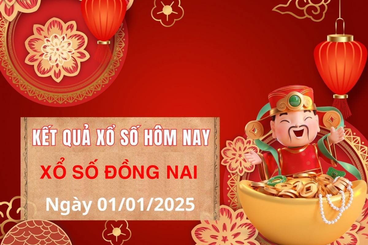 Xổ số Đồng Nai ngày 1 tháng 1 năm 2025, XSDN ngày 1 tháng 1
