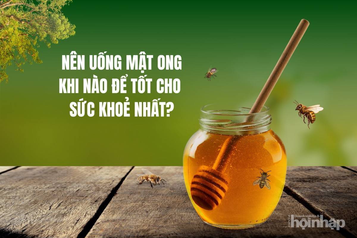 Nên uống mật ong khi nào để tốt cho sức khoẻ nhất?