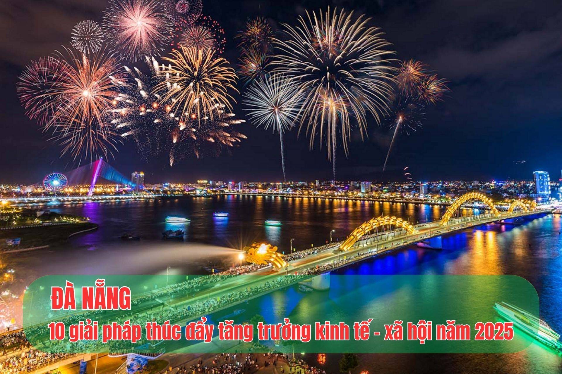 Đà Nẵng: 10 giải pháp thúc đẩy tăng trưởng kinh tế - xã hội năm 2025