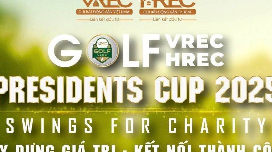 Giải Golf VREC & HREC Presidents Cup 2025: Nơi hội tụ tinh hoa doanh nhân