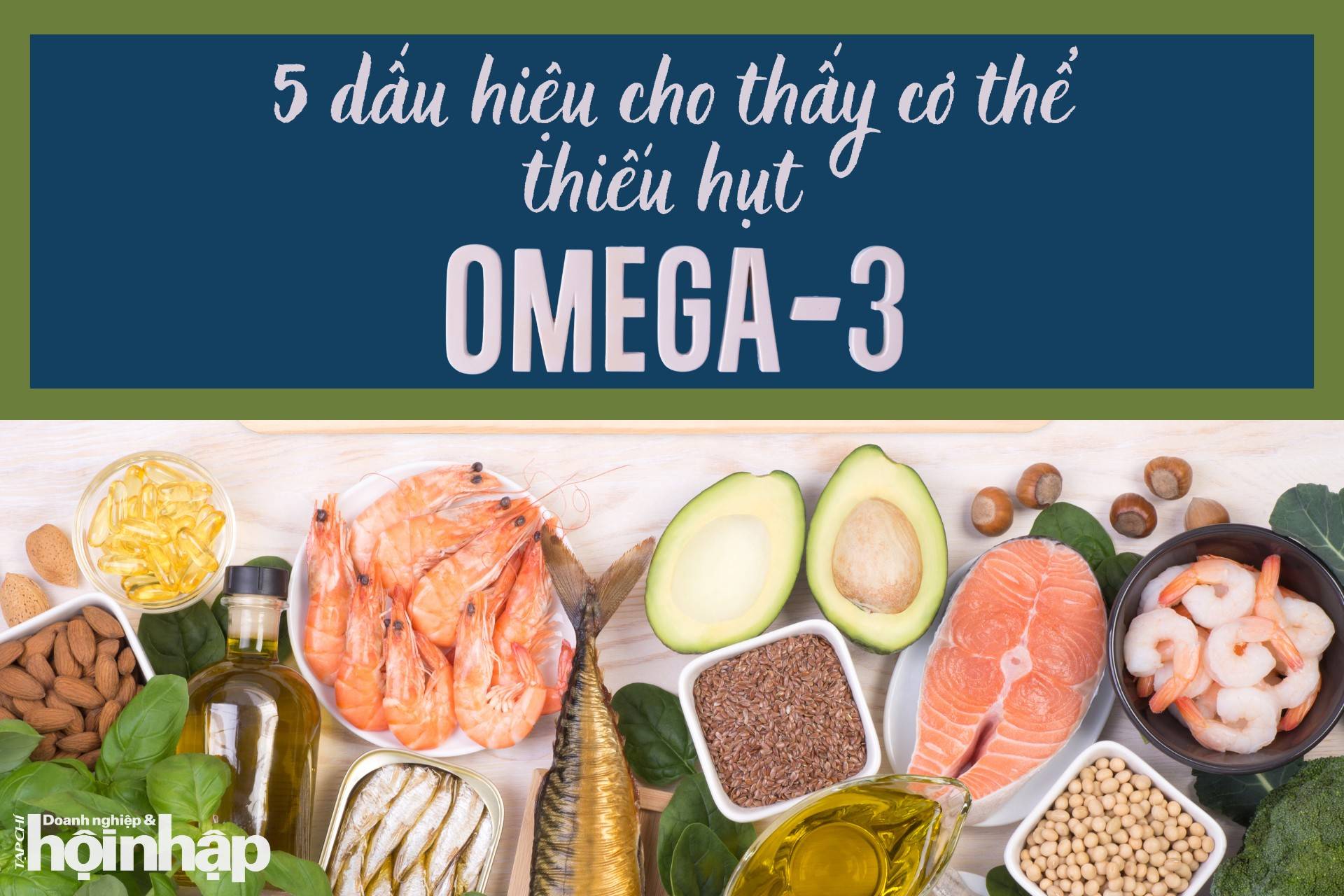 5 dấu hiệu cho thấy cơ thể thiếu hụt Omega-3, bạn cần lưu ý