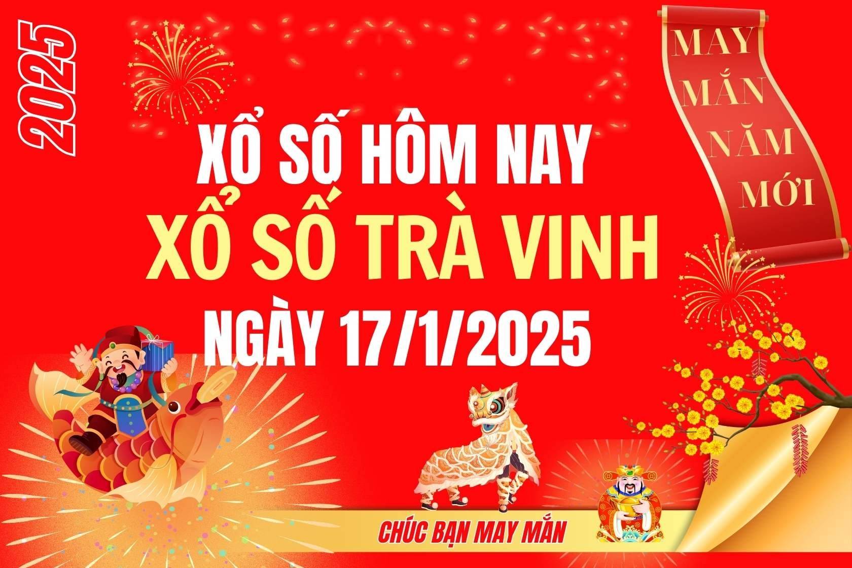 XSTV 17/1, Kết quả xổ số Trà Vinh hôm nay 17/1/2025, Trực tiếp XSTL ngày 17 tháng 1