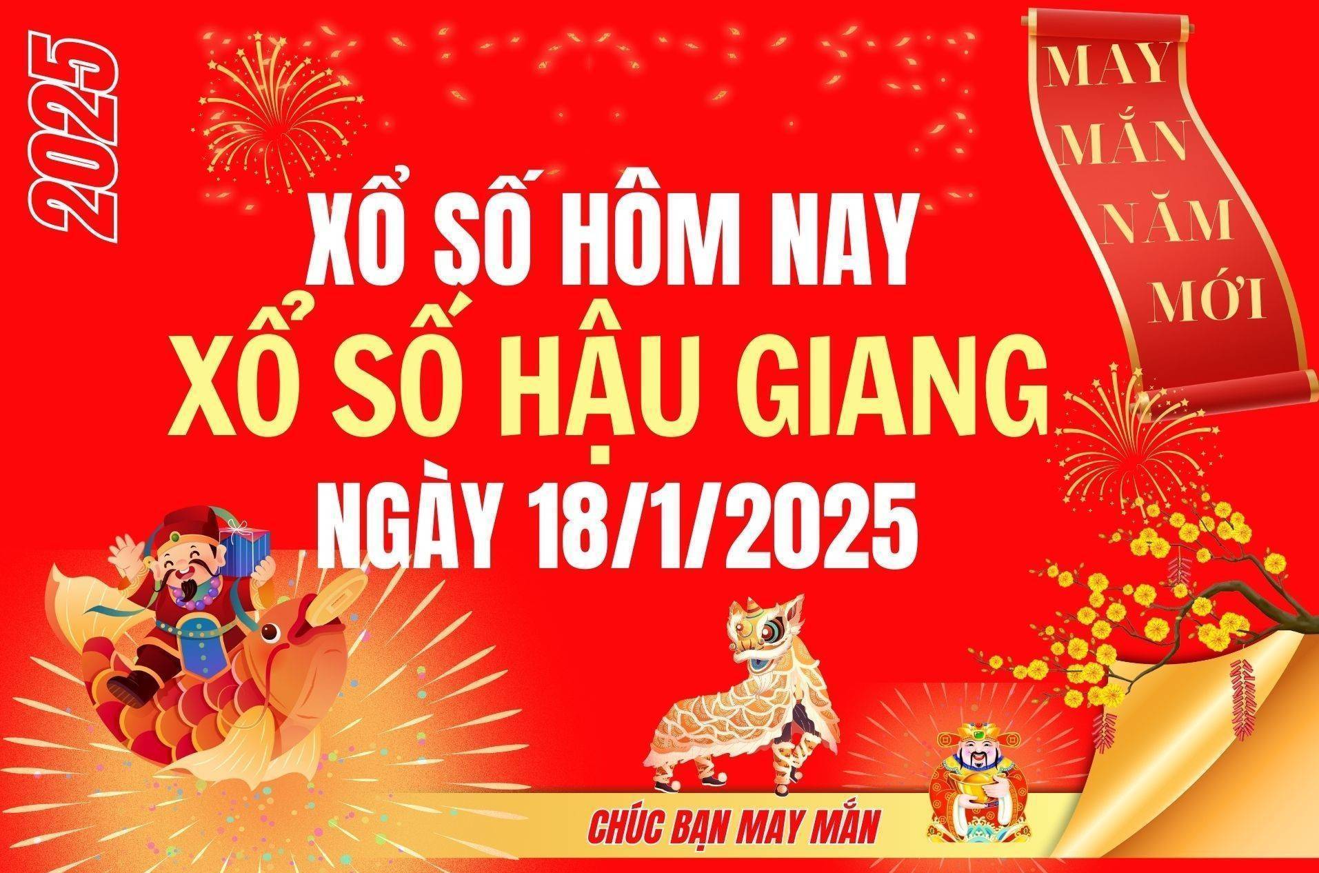 XSHG 18/1, Kết quả xổ số Hậu Giang hôm nay 18/1/2025, Trực tiếp XSHG ngày 18 tháng 1