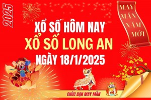 XSLA 18/1, Kết quả xổ số Long An hôm nay 18/1/2025, Trực tiếp XSLA ngày 18 tháng 1