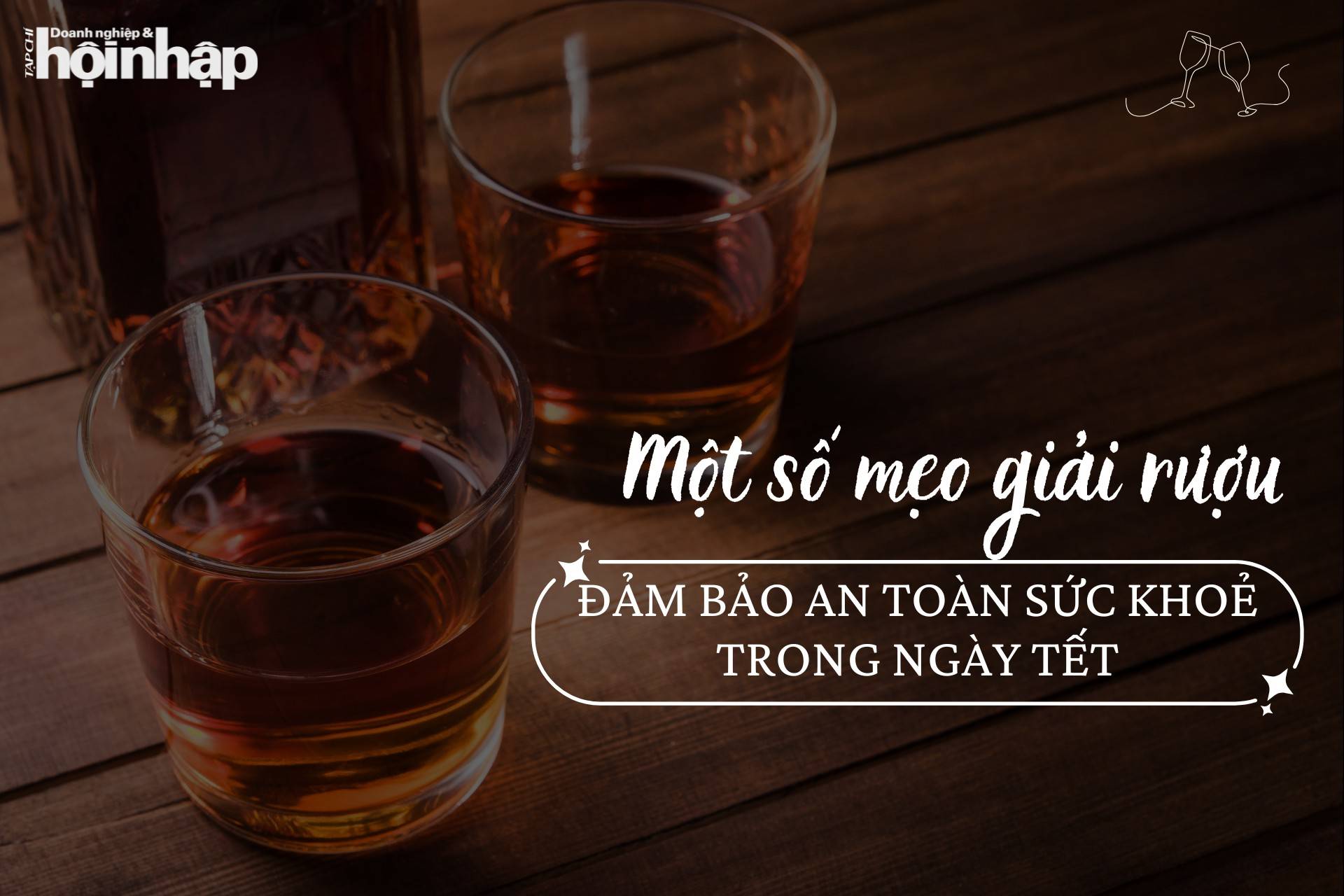 Một số mẹo giải rượu bảo đảm an toàn sức khoẻ trong ngày Tết Một số mẹo giải rượu bảo đảm an toàn sức khoẻ trong ngày Tết