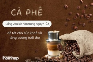 Cà phê uống vào lúc nào trong ngày để tốt cho sức khoẻ và tăng cường tuổi thọ?