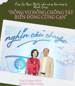 Ông Lý Ngọc Minh nhà - sáng lập công ty Minh Long “Đồng vợ đồng chồng tát biển Đông cũng cạn”