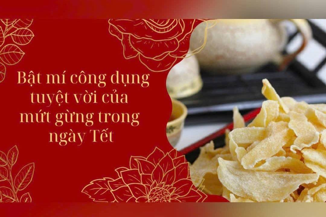 Bật mí công dụng tuyệt vời của mứt gừng trong ngày Tết