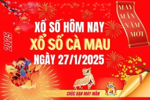 XSCM 27/1, Kết quả xổ số Cà Mau hôm nay 27/1/2025, Trực tiếp XSCM ngày 27 tháng 1