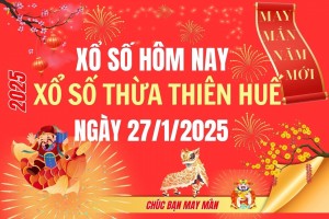 XSTTH 27/1, Kết quả xổ số Thừa Thiên Huế hôm nay 27/1/2025, Trực tiếp XSTTH ngày 27 tháng 1