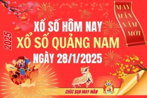 XSQNA 28/1, Kết quả xổ số Quảng Nam hôm nay 28/1/2025, Trực tiếp XSQNA ngày 28 tháng 1