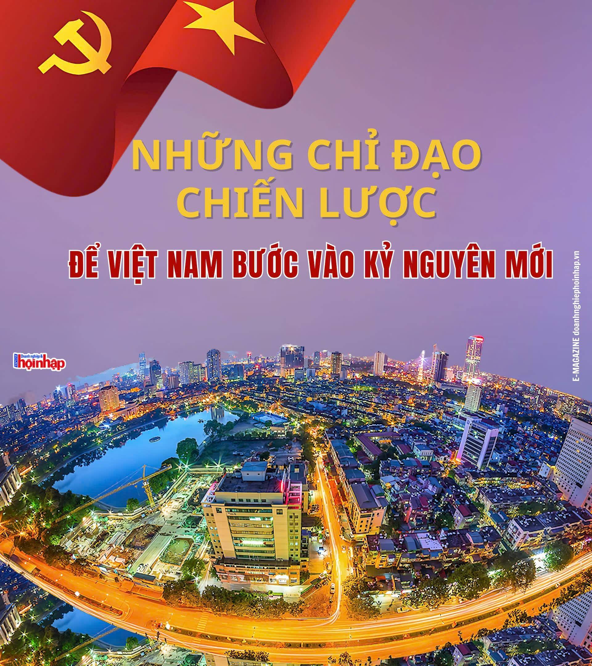 Những chỉ đạo chiến lược để Việt Nam bước vào kỷ nguyên mới