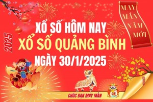 XSQB 30/1, Kết quả xổ số Quảng Bình hôm nay 30/1/2025, Trực tiếp XSQB ngày 30 tháng 1