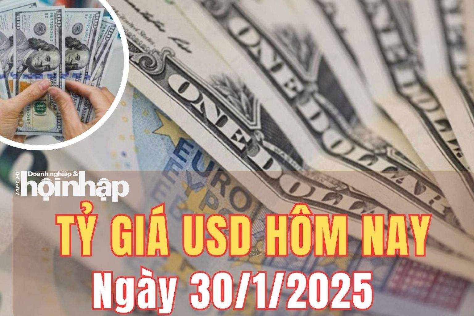 Tỷ giá USD hôm nay 30/1/2025: Fed giữ nguyên lãi suất, đồng USD thế giới tiếp đà tăng