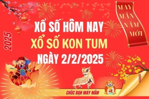 XSKT 2/2, Kết quả xổ số Kon Tum hôm nay 2/2/2025, Trực tiếp XSKT ngày 2 tháng 2