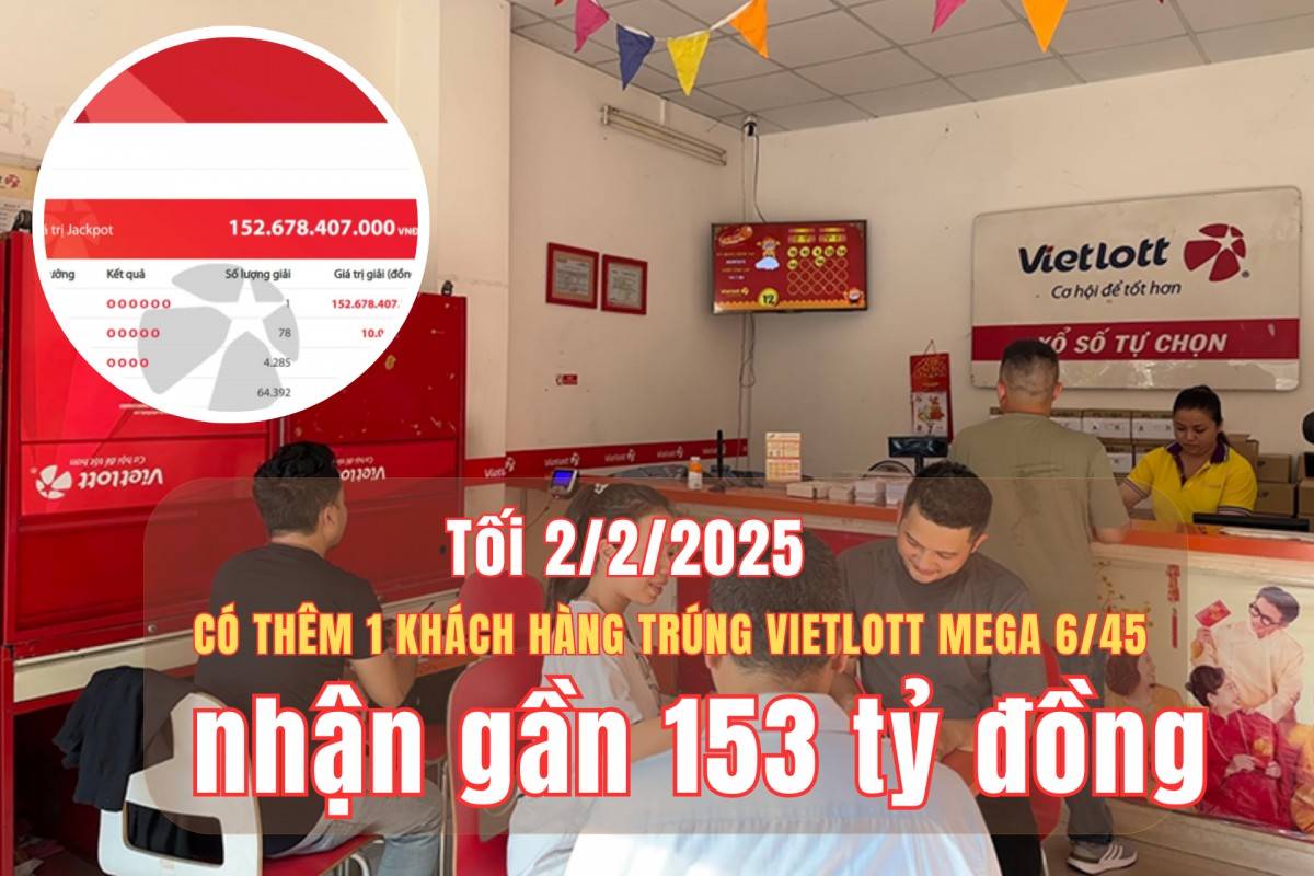 Tối 2/2, có thêm một khách hàng trúng Vietlott Mega 6/45 gần 153 tỷ đồng Tối 2/2, có thêm một khách hàng trúng Vietlott Mega 6/45 gần 153 tỷ đồng