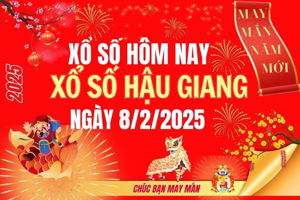 XSHG 8/2, Kết quả xổ số Hậu Giang hôm nay 8/2/2025, Trực tiếp XSHG ngày 8 tháng 2