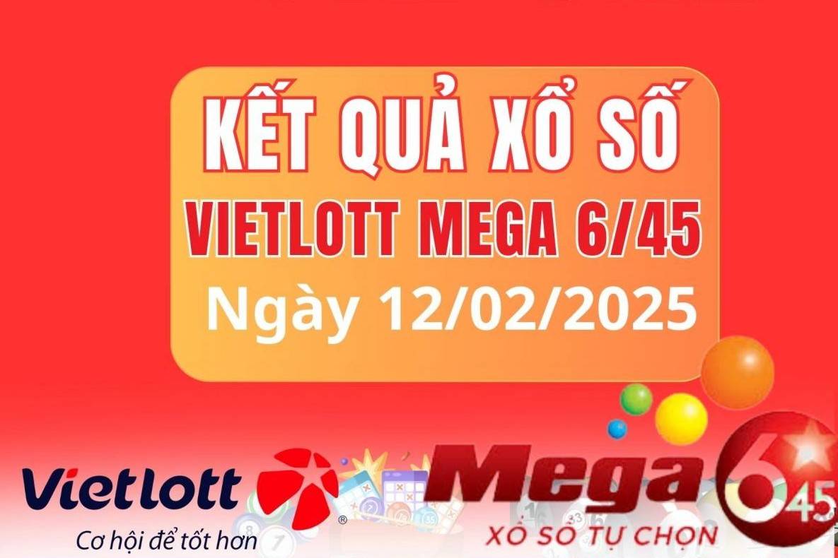 Vietlott 12/2, Kết quả xổ số Vietlott hôm nay 12/2, Xổ số Mega 6/45 ngày 12/2/2025