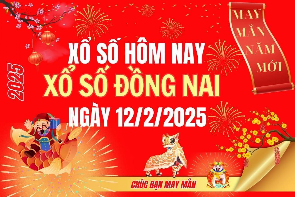 XSDN 12/2, Kết quả xổ số Đồng Nai hôm nay 12/2/2025, Trực tiếp XSDN ngày 12 tháng 2