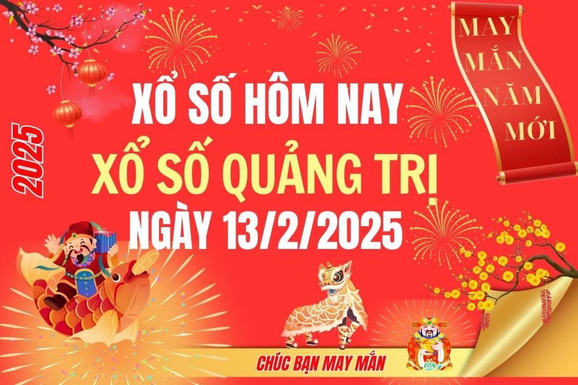 XSQT 13/2, Kết quả xổ số Quảng Trị hôm nay 13/2/2025, Trực tiếp XSQT ngày 13 tháng 2