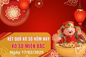 Kết quả Xổ số miền Bắc hôm nay 17/2/2025, XSMB 17/2, kqxsmb 17/2