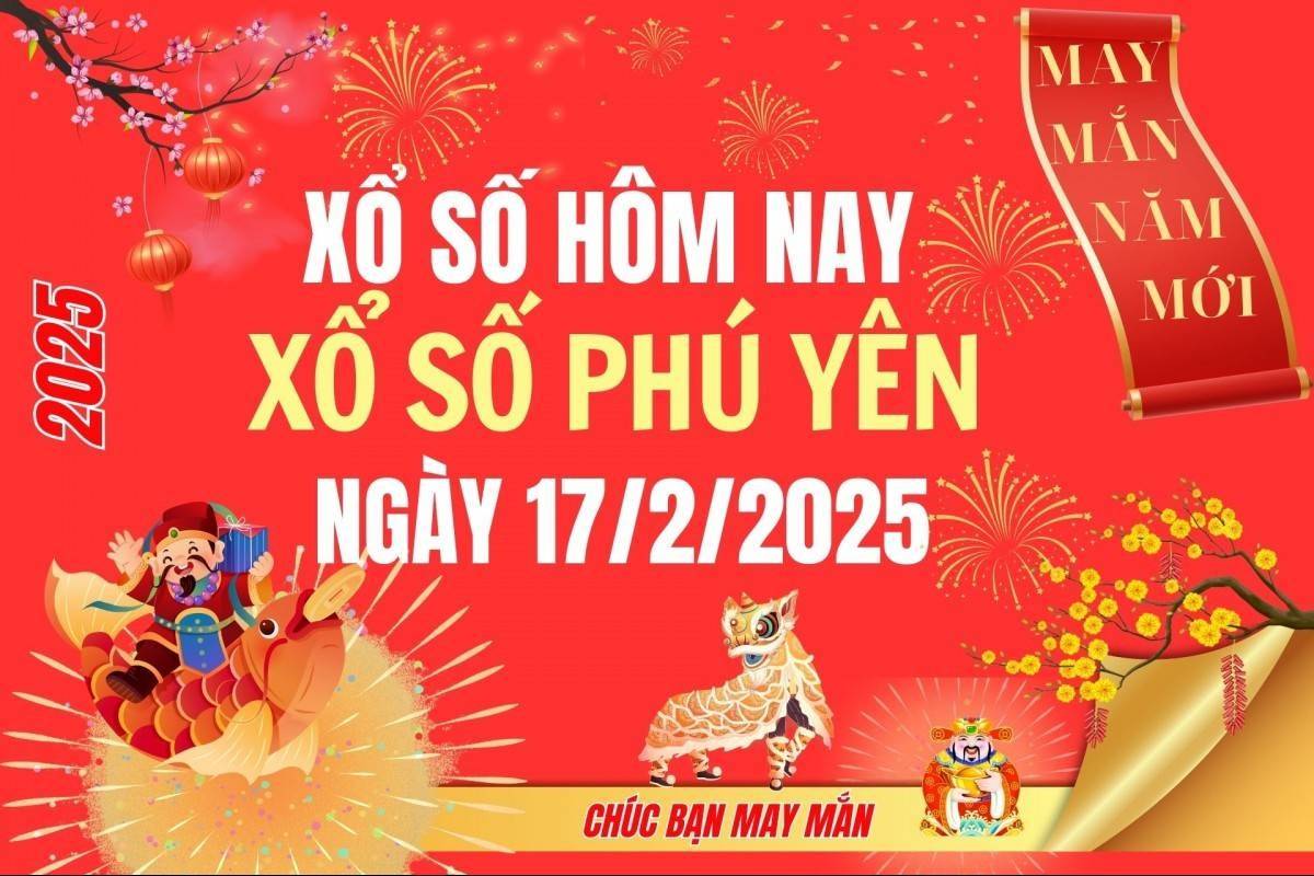 XSPY 17/2, Kết quả xổ số Phú Yên hôm nay 17/2/2025, Trực tiếp XSPY ngày 17 tháng 2