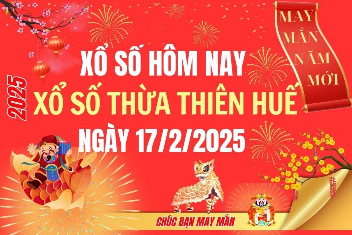 XSTTH 17/2, Kết quả xổ số Thừa Thiên Huế hôm nay 17/2/2025, Trực tiếp XSTTH ngày 17 tháng 2