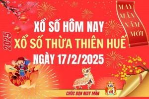 XSTTH 17/2, Kết quả xổ số Thừa Thiên Huế hôm nay 17/2/2025, Trực tiếp XSTTH ngày 17 tháng 2