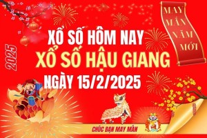 XSHG 15/2, Kết quả xổ số Hậu Giang hôm nay 15/2/2025, Trực tiếp XSHG ngày 15 tháng 2