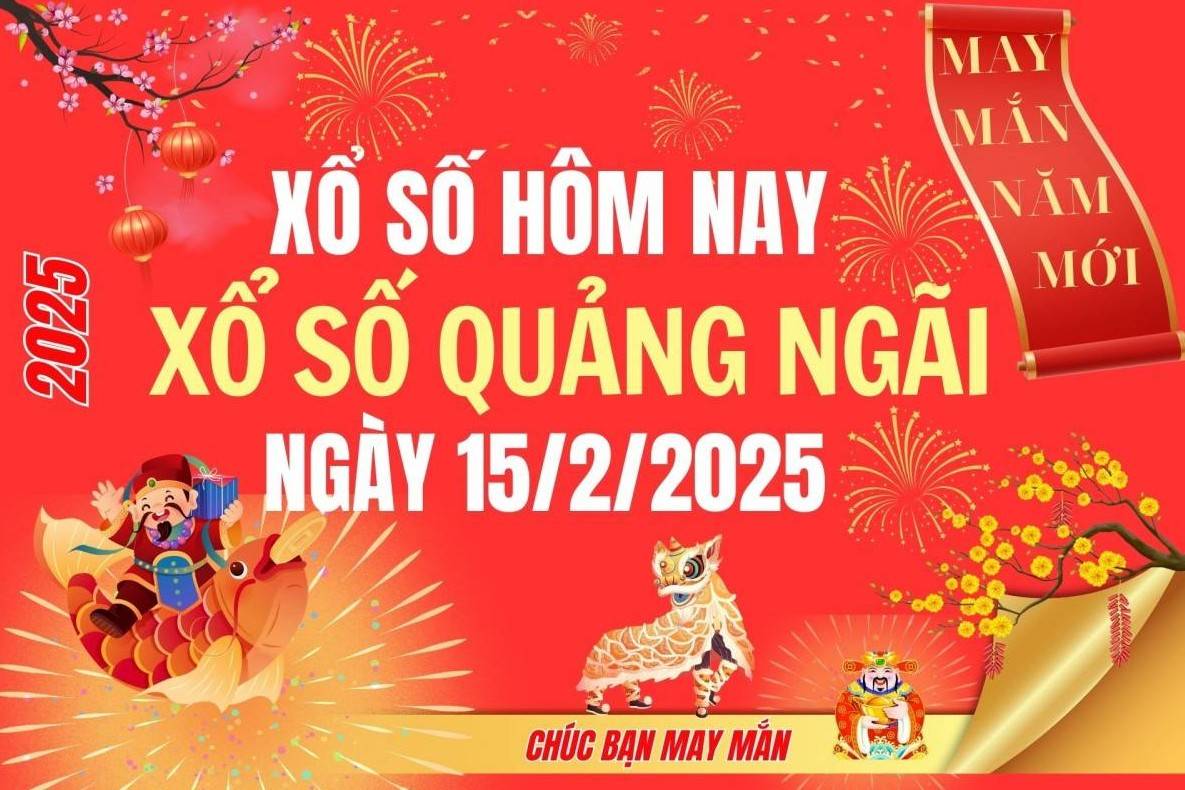 XSQNG 15/2, Kết quả xổ số Quảng Ngãi hôm nay 15/2/2025, Trực tiếp XSQNG ngày 15 tháng 2