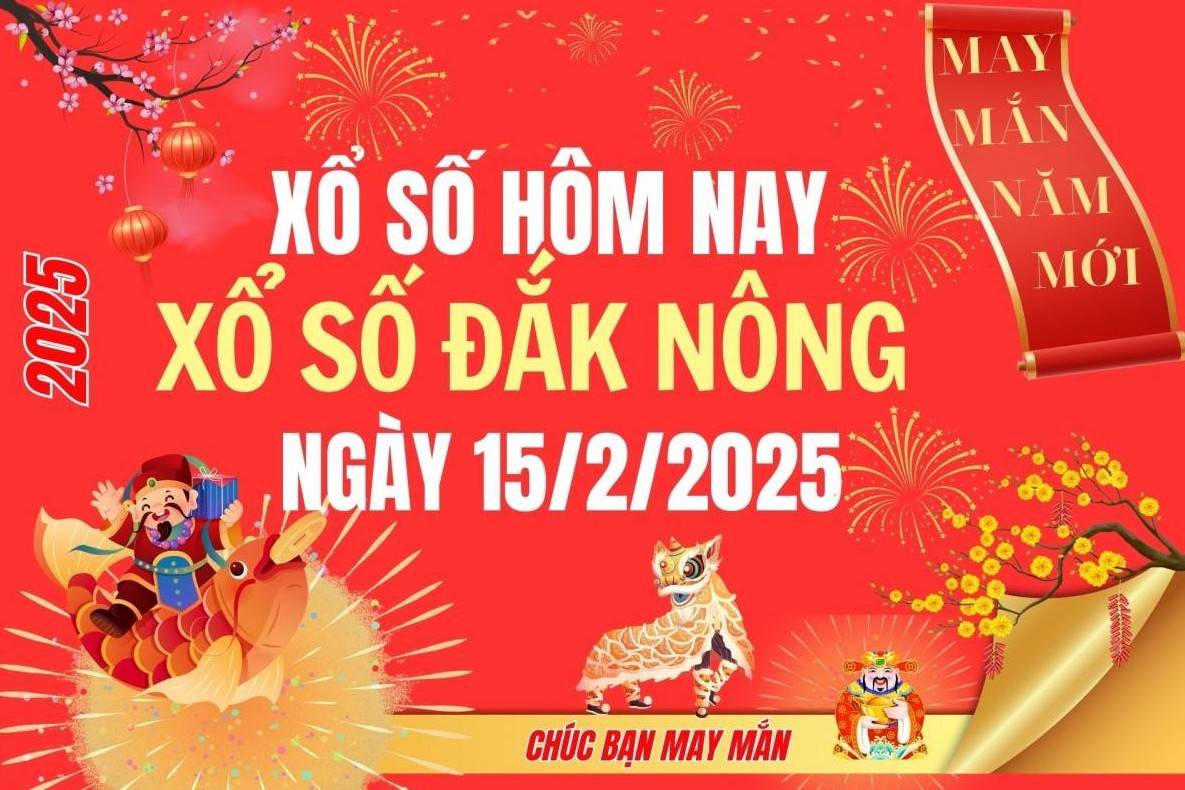 XSDNO 15/2, Kết quả xổ số Đắk Nông hôm nay 15/2/2025, Trực tiếp XSDNO ngày 15 tháng 2