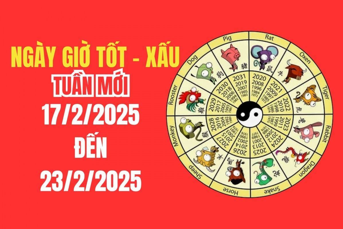 Ngày giờ tốt xấu tuần mới từ 17/2 – 23/2/2025