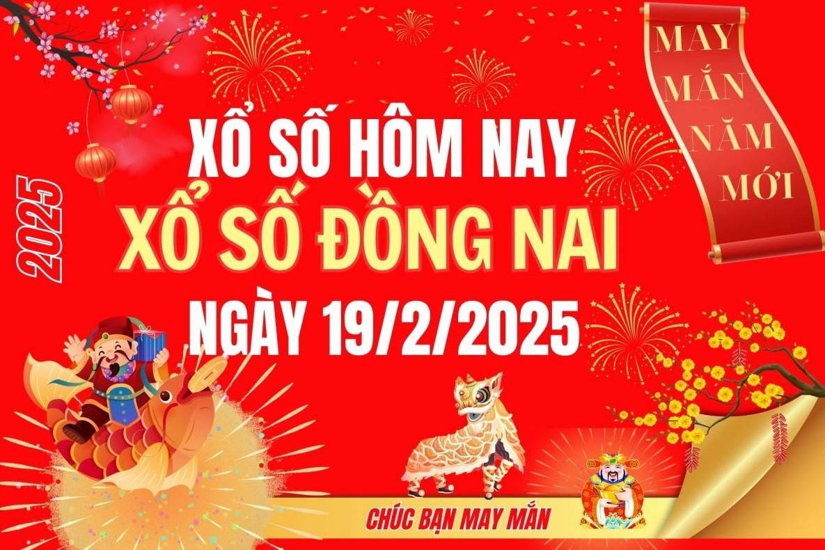 XSDN 19/2, Kết quả xổ số Đồng Nai hôm nay 19/2/2025, Trực tiếp XSDN ngày 19 tháng 2