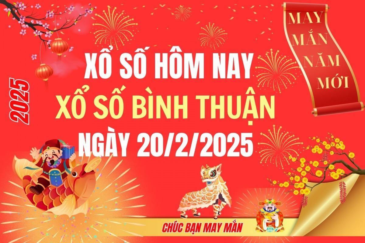 XSBTH 20/2, Kết quả xổ số Bình Thuận hôm nay 20/2/2025, Trực tiếp XSBTH ngày 20 tháng 2