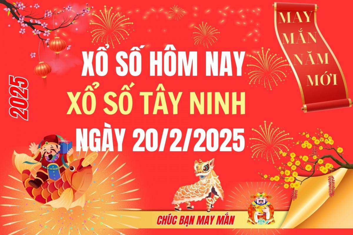 XSTN 20/2, Kết quả xổ số Tây Ninh hôm nay 20/2/2025, Trực tiếp XSTN ngày 20 tháng 2